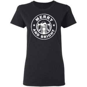 Starbuck Coffee Merry And Bright Shirt