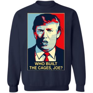 Donald Trump who built the cages Joe Shirt