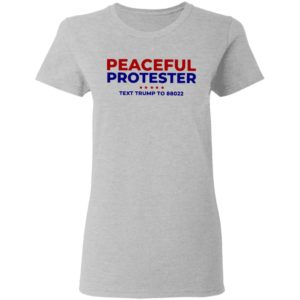 Peaceful Protester Text Trump To 88022 Shirt