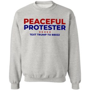 Peaceful Protester Text Trump To 88022 Shirt