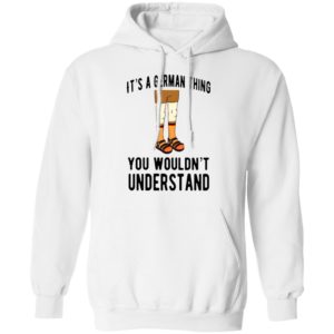 It’s A German Thing You Wouldn’t Understand Shirt