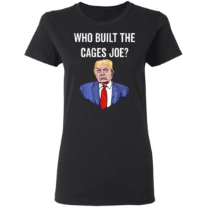 Who Built The Cages Joe T-Shirt