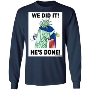 Biden Hug Liberty We Did It He’s Done Shirt