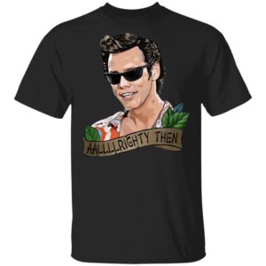 Jim Carrey Alrighty Then shirt