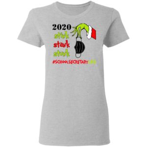 Grinch 2020 Stink Stank Stunk Christmas School Secretary Life T-Shirt