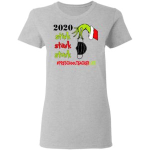 Grinch 2020 Stink Stank Stunk Christmas Preschool Teacher T-Shirt