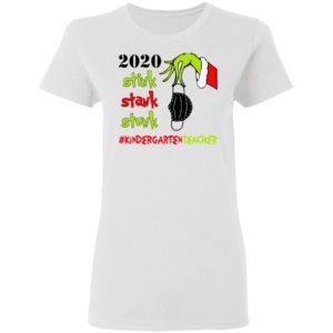 Grinch 2020 Stink Stank Stunk Christmas Kindergarten Teacher T-Shirt