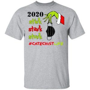 Grinch 2020 Stink Stank Stunk Christmas Catechist Life T-Shirt