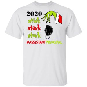 Grinch 2020 Stink Stank Stunk Christmas Assistant Principal T-Shirt Grinch 2020 Stink Stank Stunk Christmas Assistant Principal T-Shirt