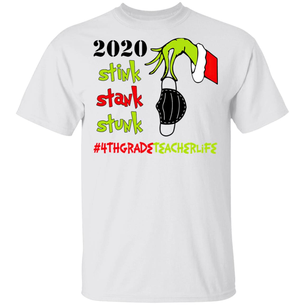 Grinch 2020 Stink Stank Stunk Christmas 4th Grade Teacher T-Shirt