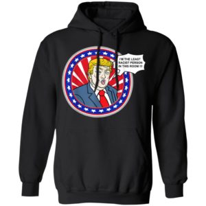 Im The Least Racist Person In This Room Funny Trump T-Shirt