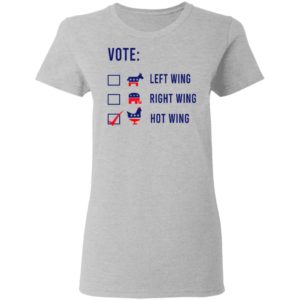 Vote Left Wing Right Wing Hot Wing Shirt