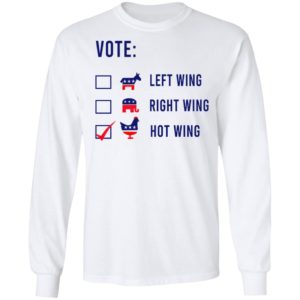 Vote Left Wing Right Wing Hot Wing Shirt