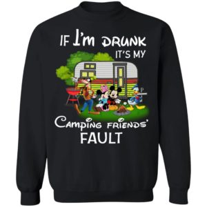 I Am Drunk It_s My Camping Friend Fault Mickey Shirt