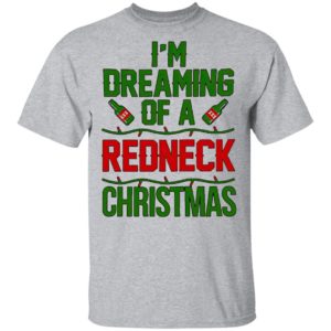I’m Dreaming Of A Redneck Christmas Sweatshirt, Shirt