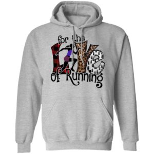 For The Love Of Running Shirt