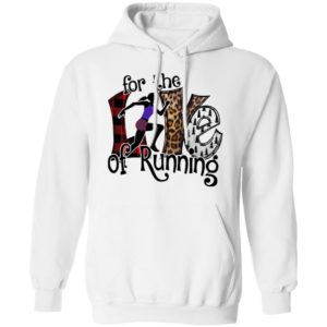 For The Love Of Running Shirt