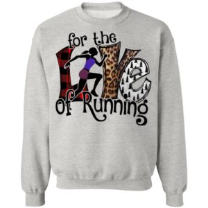 For The Love Of Running Shirt