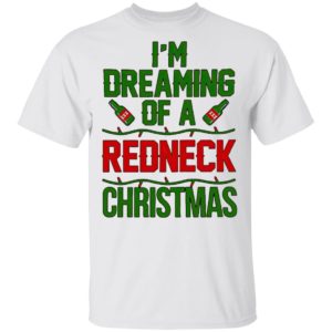 I’m Dreaming Of A Redneck Christmas Sweatshirt, Shirt