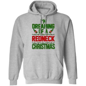 I’m Dreaming Of A Redneck Christmas Sweatshirt, Shirt