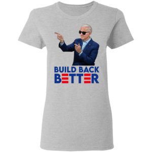 Joe Biden Build Back Better Shirt