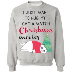 I Just Want To Hug My Cat And Watch Christmas Movies Shirt