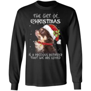 Chihuahua The Gift Of Christmas Is A Precious Reminder That We Are Loved Sweatshirt, Hoodie