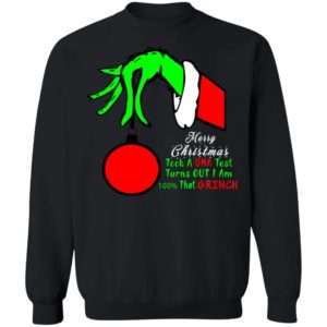 Merry Christmas Took A DNA Test Turns OUT I Am 100 That Grinch Sweater, Hoodie