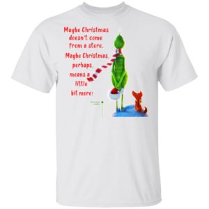 Maybe Christmas Doesnt Come From A Store The Grinch Christmas Shirt, Hoodie Maybe Christmas Doesnt Come From A Store The Grinch Christmas Shirt, Hoodie