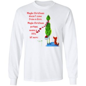 Maybe Christmas Doesnt Come From A Store The Grinch Christmas Shirt