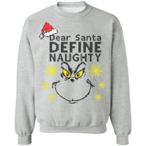 Dear Santa Define Naughty Grinche Ugly Christmas Sweater