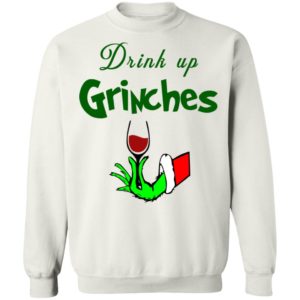 Drink Up Grinches Christmas Sweatshirt