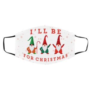 Gnome I’ll Be There For Christmas Face Mask