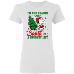 Snoopy Santa I’m The Reason Why Santa Has A Naughty List Merry Christmas Shirt