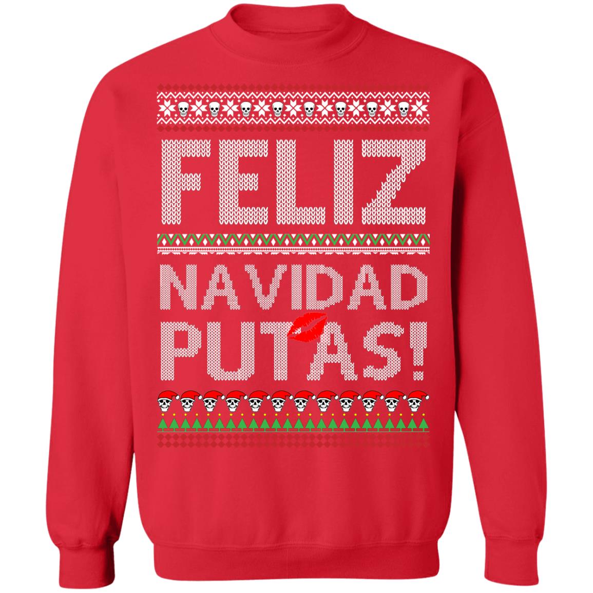 Feliz Navidad Putas! Chingon Ugly Christmas Ugly Sweatshirt Feliz Navidad Putas! Chingon Ugly Christmas Ugly Sweatshirt