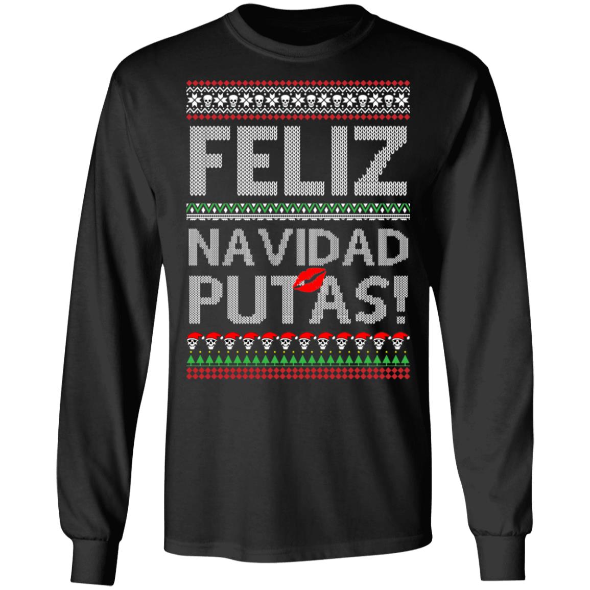 Feliz Navidad Putas! Chingon Ugly Christmas Ugly Sweatshirt Feliz Navidad Putas! Chingon Ugly Christmas Ugly Sweatshirt