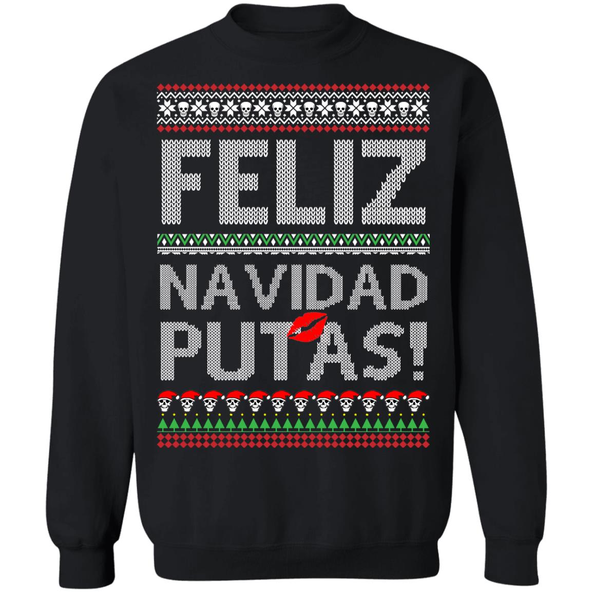 Feliz Navidad Putas! Chingon Ugly Christmas Ugly Sweatshirt Feliz Navidad Putas! Chingon Ugly Christmas Ugly Sweatshirt