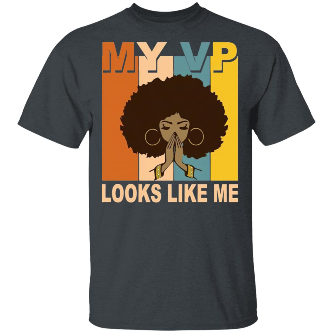 My VP Looks Like Me Melanin shirt My VP Looks Like Me Melanin shirt
