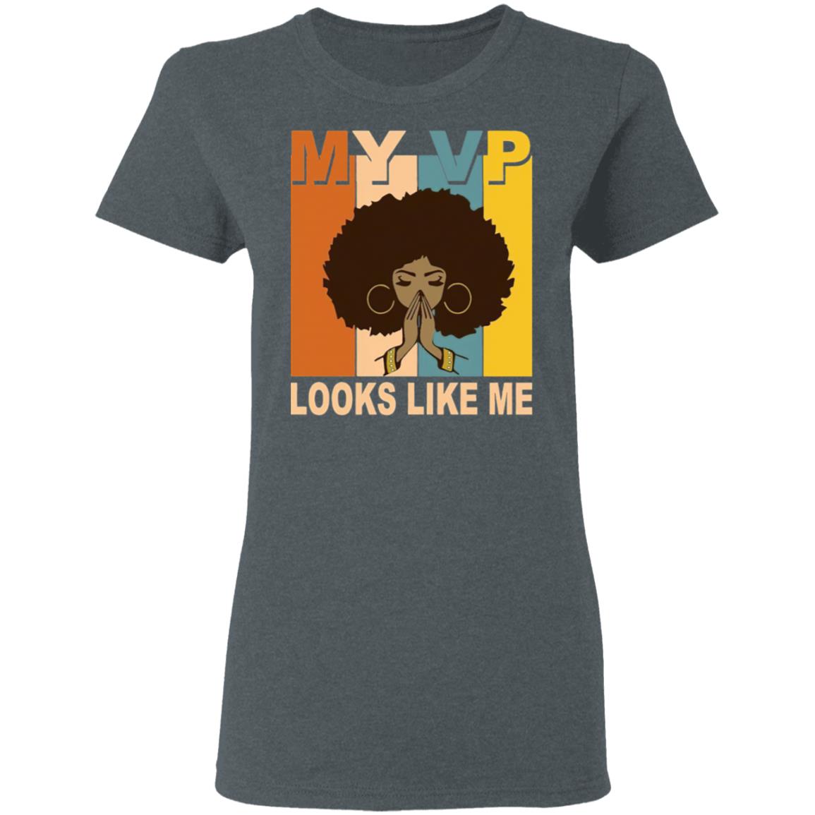 My VP Looks Like Me Melanin shirt My VP Looks Like Me Melanin shirt