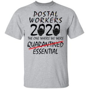 Postal Workers 2020 The One Where We Were Quarantined Essential Shirt
