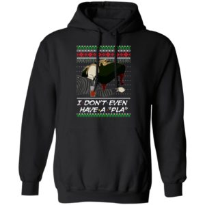 I Don’t Even Have A Pla Phoebe Buffay Ugly Christmas Sweatshirt