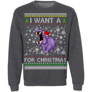 I Want A Hippopotamus For Christmas Ugly Christmas Sweatshirt