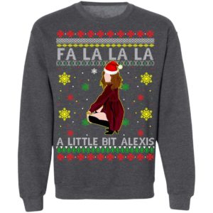 Fa La La La a Little Bit Alexis Ugly Christmas Sweatshirt