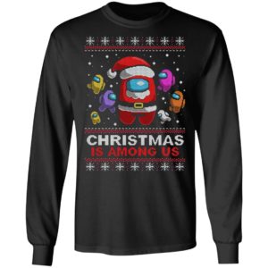 Christmas Is Among Us Ugly Christmas Sweater