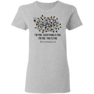 I’m Fine Everything’s Fine I’m Fine This Is Fine 2020 Nurse Life Shirt