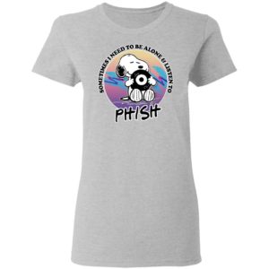 Snoopy Sometimes i need to be alone and listen to phish shirt
