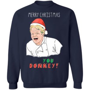 Gordon Ramsay You Donkey Christmas Sweater shirt, Hoodie, LS