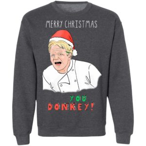 Gordon Ramsay You Donkey Christmas Sweater shirt, Hoodie, LS