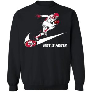 Fast Is Faster Strong San Francisco 49ers Nike Shirt, Hoodie