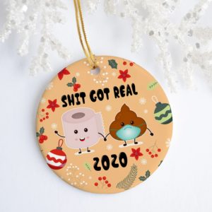 2020 When Shit Got Real Christmas Decorative Ornament